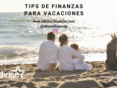 Tips de Finanzas para Vacaciones Advise Financial